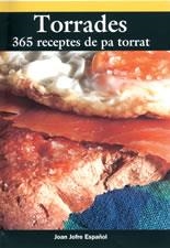 TORRADES -365 RECEPTES DE PA TORRAT- | 9788497910026 | JOFRE ESPAÑOL, JOAN | Llibreria Online de Banyoles | Comprar llibres en català i castellà online