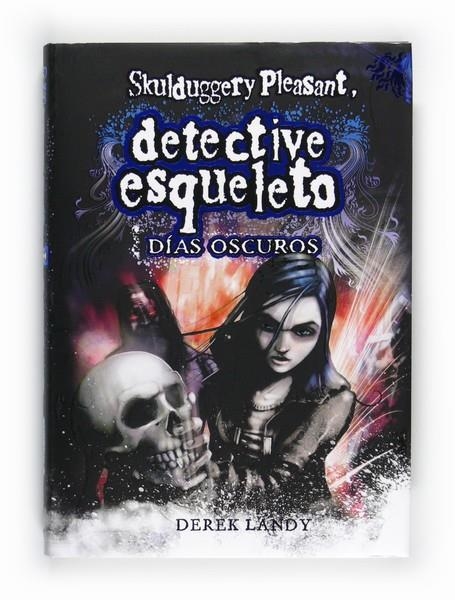 SKULDUGGERY PLEASANT, DETECTIVE ESQUELETO,IV-DÍAS OSCUROS | 9788467548020 | LANDY, DEREK | Llibreria Online de Banyoles | Comprar llibres en català i castellà online