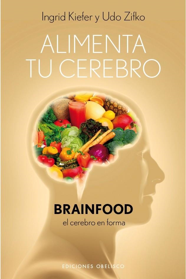 ALIMENTA TU CEREBRO BRAINFOOD | 9788497777308 | ZIFKO,UDO/KIEFER,INGRID | Llibreria Online de Banyoles | Comprar llibres en català i castellà online