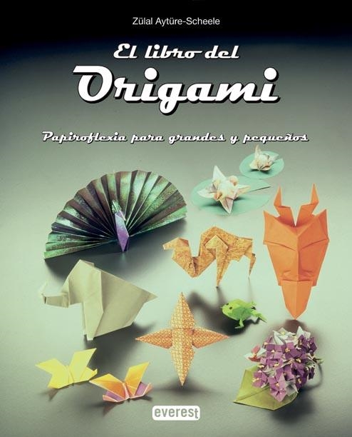 LIBRO DEL ORIGAMI, EL | 9788424156565 | AYTÜRE-SCHEELE, ZÜLAL | Llibreria Online de Banyoles | Comprar llibres en català i castellà online