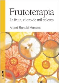 FRUTOTERAPIA. LA FRUTA, EL ORO DE MIL COLORES | 9788441426856 | RONALD ALBERT | Llibreria Online de Banyoles | Comprar llibres en català i castellà online