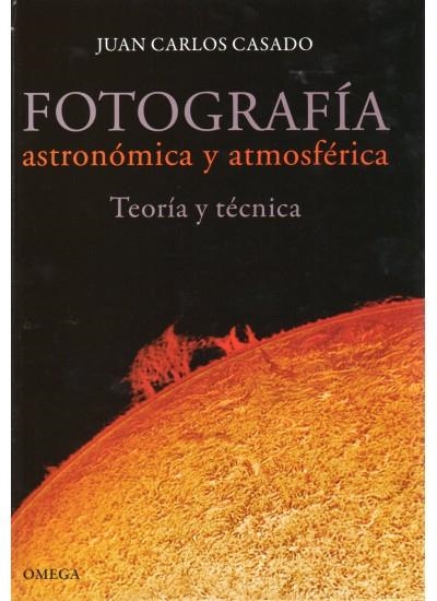 FOTOGRAFIA ASTRONOMICA Y ATMOSFERICA | 9788428215565 | CASADO, JUAN CARLOS | Llibreria Online de Banyoles | Comprar llibres en català i castellà online