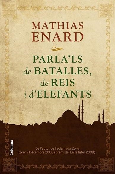 PARLA'LS DE BATALLES, DE REIS I D'ELEFANTS... | 9788466413978 | ENARD, MATHIAS | Llibreria Online de Banyoles | Comprar llibres en català i castellà online