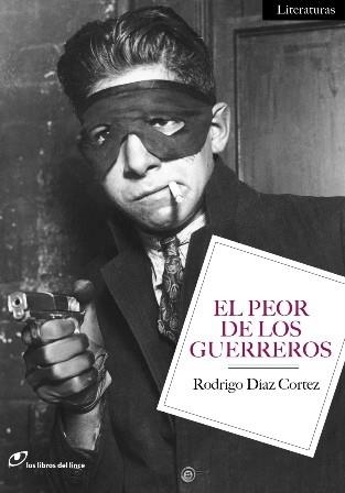 PEOR DE LOS GUERREROS, EL | 9788415070078 | DÍAZ CORTEZ, RODRIGO | Llibreria Online de Banyoles | Comprar llibres en català i castellà online