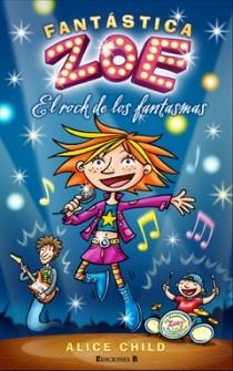 FANTASTICA ZOE. EL ROCK DE LOS FANTASMAS | 9788466647229 | CHILD, ALICE | Llibreria Online de Banyoles | Comprar llibres en català i castellà online