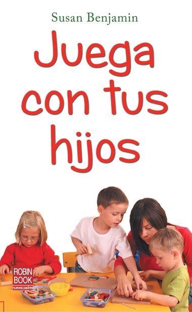 JUEGA CON TUS HIJOS | 9788499171104 | BENJAMIN, SUSAN | Llibreria Online de Banyoles | Comprar llibres en català i castellà online