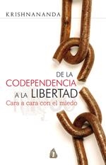 DE LA CODEPENDENCIA A LA LIBERTAD. CARA A CARA CON EL MIEDO | 9788486797904 | KRISHNANANDA | Llibreria Online de Banyoles | Comprar llibres en català i castellà online