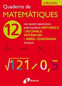 QUADERNS DE MATEMATIQUES 12 | 9788483044759 | SOUSA MARTÍN, ISMAEL/RECLUSA GLUCK, FERNANDO/NAGORE RUIZ, ÁNGEL/PASTOR DE LUIS, JESÚS/ESPARZA, VÍCTO | Llibreria Online de Banyoles | Comprar llibres en català i castellà online