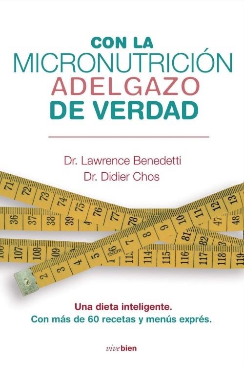 CON LA MICRONUTRICIÓN ADELGAZO DE VERDAD | 9788415242031 | BENEDETTI, LAWRENCE/CHOS, DIDIER | Llibreria L'Altell - Llibreria Online de Banyoles | Comprar llibres en català i castellà online - Llibreria de Girona