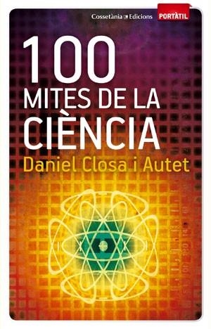 100 MITES DE LA CIÈNCIA | 9788497918916 | CLOSA I AUTET, DANIEL | Llibreria Online de Banyoles | Comprar llibres en català i castellà online