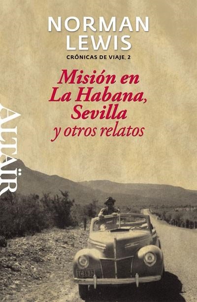 MISIÓN EN LA HABANA, SEVILLA Y OTROS RELATOS | 9788493755560 | LEWIS, NORMAN | Llibreria Online de Banyoles | Comprar llibres en català i castellà online