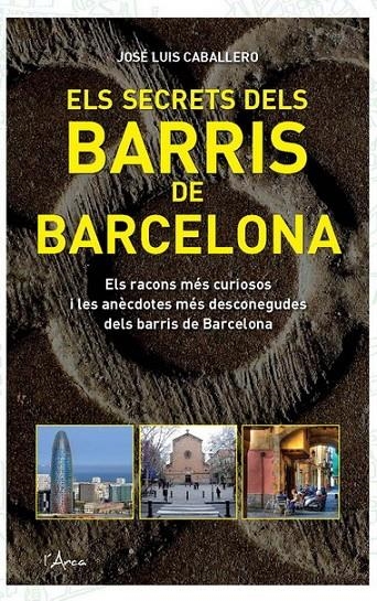 SECRETS DELS BARRIS DE BARCELONA, ELS | 9788493842666 | CABALLERO, JOSE LUIS | Llibreria Online de Banyoles | Comprar llibres en català i castellà online