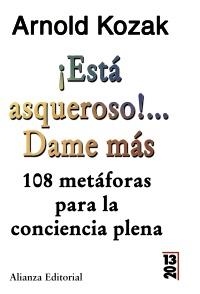 ESTA ASQUEROSO! DAME MAS DE 108 METAFORAS PARA LA CONCIENCIA | 9788420650517 | KOZAC, ARNOLD | Llibreria Online de Banyoles | Comprar llibres en català i castellà online