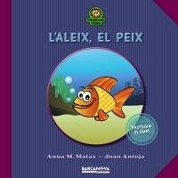 ALEIX, EL PEIX, L' | 9788448927011 | MATAS, ANNA M. / ANTOJA, JOAN | Llibreria Online de Banyoles | Comprar llibres en català i castellà online