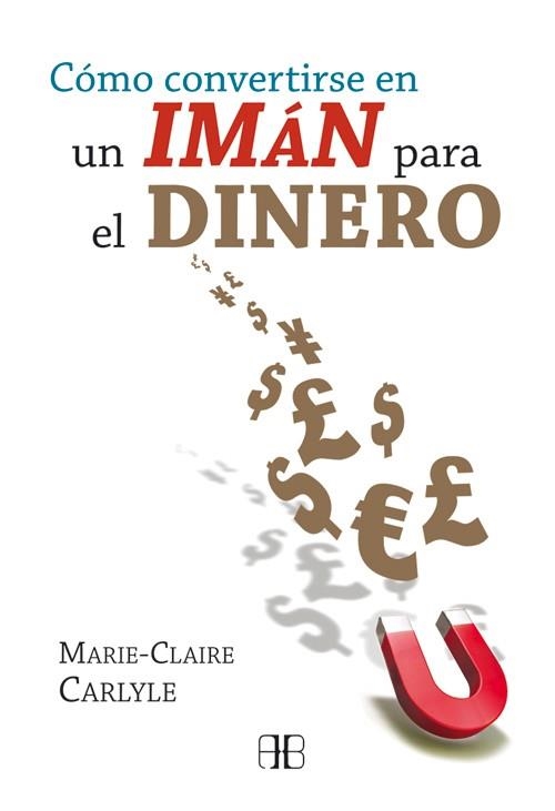 CÓMO CONVERTIRSE EN UN IMÁN PARA EL DINERO | 9788496111967 | CARLYLE, MARIE-CLAIRE | Llibreria Online de Banyoles | Comprar llibres en català i castellà online