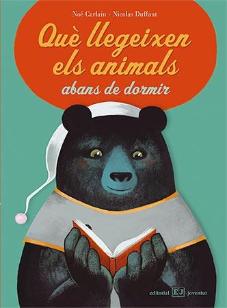 QUÈ LLEGEIXEN ELS ANIMALS ABANS DE DORMIR | 9788426138453 | CARLAIN, NOE / DUFFAUT, NICOLAS | Llibreria Online de Banyoles | Comprar llibres en català i castellà online