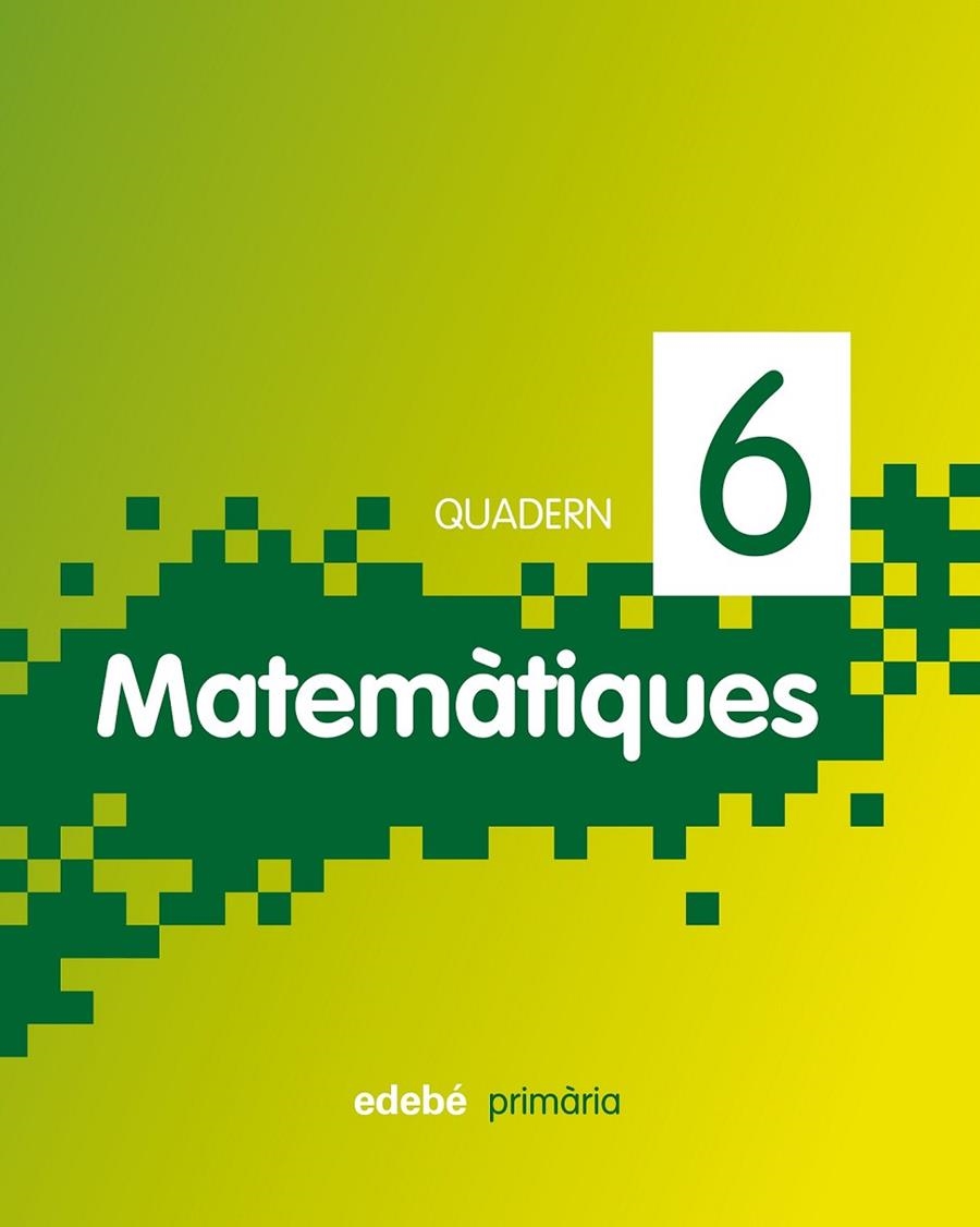 QUADERN 6. MATEMÀTIQUES | 9788468300955 | * | Llibreria Online de Banyoles | Comprar llibres en català i castellà online