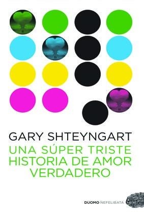 UNA SÚPER TRISTE HISTORIA DE AMOR VERDADERO | 9788492723645 | SHTEYNGART, GARY | Llibreria Online de Banyoles | Comprar llibres en català i castellà online