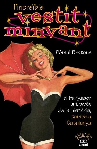 INCREÏBLE VESTIT MINVANT, L'.EL BANYADOR A TRAVÉS DE LA HIST | 9788472460904 | BROTONS, RÒMUL | Llibreria L'Altell - Llibreria Online de Banyoles | Comprar llibres en català i castellà online - Llibreria de Girona