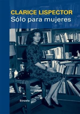 SÓLO PARA MUJERES | 9788498415315 | LISPECTOR, CLARICE | Llibreria Online de Banyoles | Comprar llibres en català i castellà online