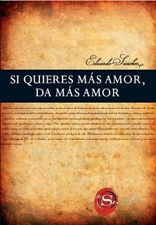 SI QUIERES MAS AMOR, DA MAS AMOR | 9788492716807 | SANCHEZ, EDUARDO | Llibreria Online de Banyoles | Comprar llibres en català i castellà online