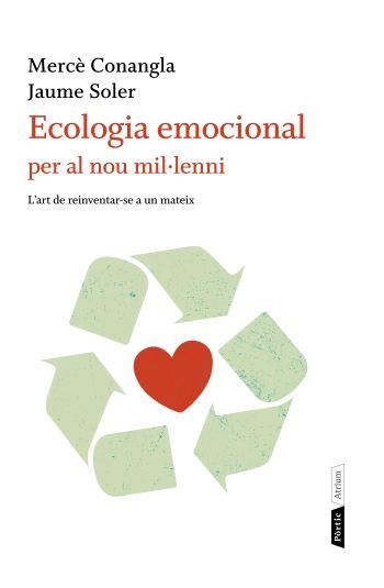 ECOLOGIA EMOCIONAL PER AL NOU MIL·LENNI | 9788498091823 | MERCÈ CONANGLA/JAUME SOLER | Llibreria Online de Banyoles | Comprar llibres en català i castellà online