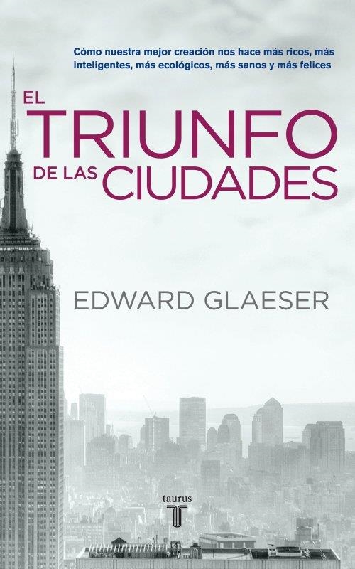 TRIUNFO DE LAS CIUDADES, EL | 9788430608096 | EDWARD  GLAESER | Llibreria Online de Banyoles | Comprar llibres en català i castellà online