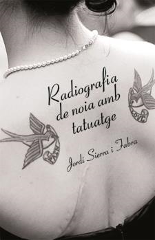 RADIOGRAFIA DE NOIA AMB TATUATGE | 9788424641436 | SIERRA I FABRA, JORDI | Llibreria L'Altell - Llibreria Online de Banyoles | Comprar llibres en català i castellà online - Llibreria de Girona