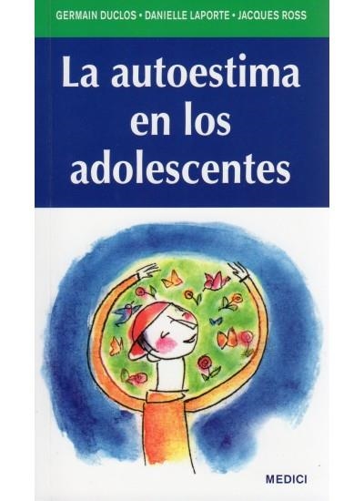 AUTOESTIMA EN LOS ADOLESCENTES,LA | 9788497991100 | DUCLOS, G/LAPORTE, D/ROSS, J | Llibreria Online de Banyoles | Comprar llibres en català i castellà online