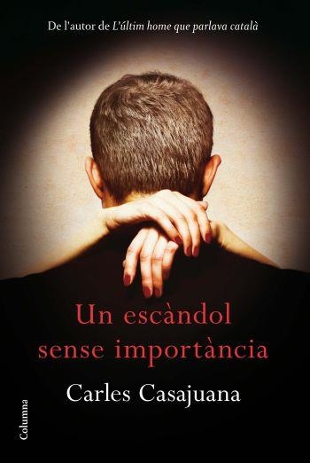 UN ESCÀNDOL SENSE IMPORTÀNCIA | 9788466414289 | CASAJUANA, CARLES | Llibreria Online de Banyoles | Comprar llibres en català i castellà online